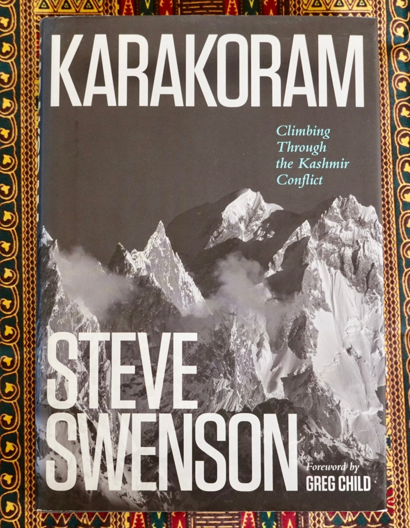 Karakoram: Climbing Through the Kashmir Conflict by Steve Swenson (2017)