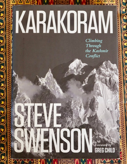Karakoram: Climbing Through the Kashmir Conflict by Steve Swenson (2017)