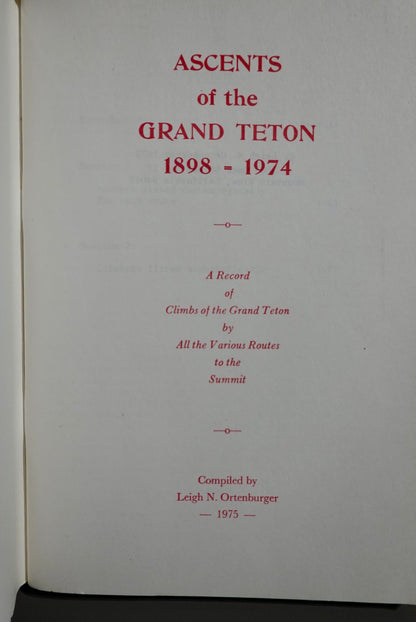 Ascents of the Grand Teton 1898-1974 by Leigh Ortenburger (1975)