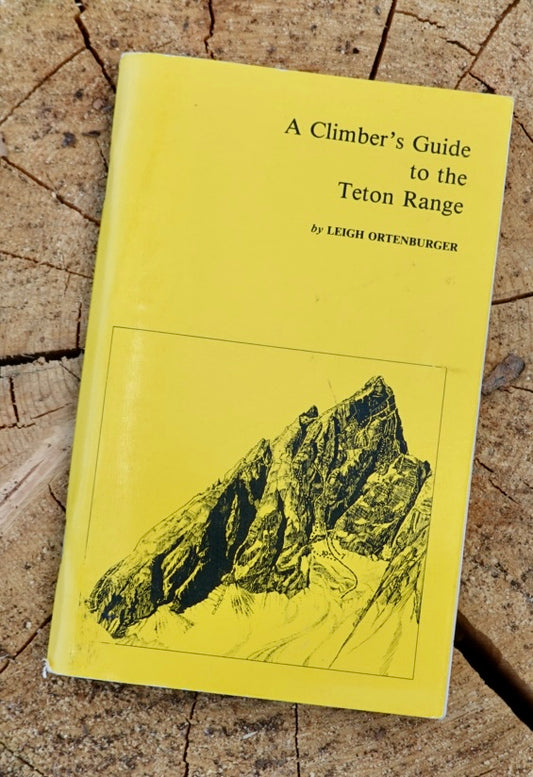 A Climber's Guide to the Teton Range (Condensed Edition) by Leigh Ortenburger (1979)