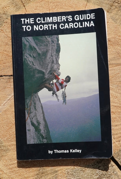 The Climber's Guide to North Carolina by Thomas Kelley (1987)