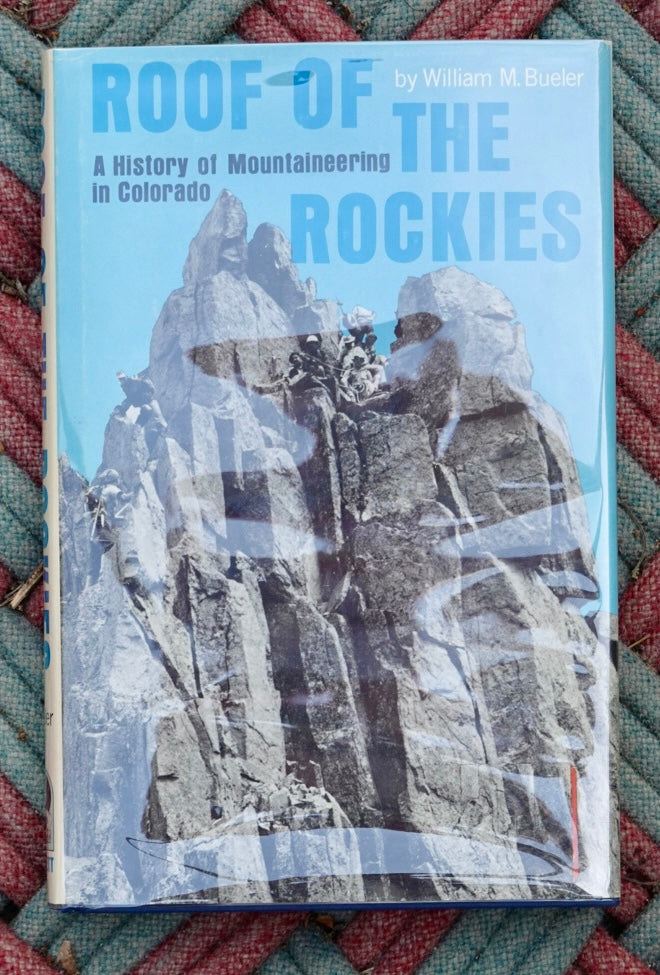 Roof of the Rockies: A History of Mountaineering in Colorado by William Bueler (1974)