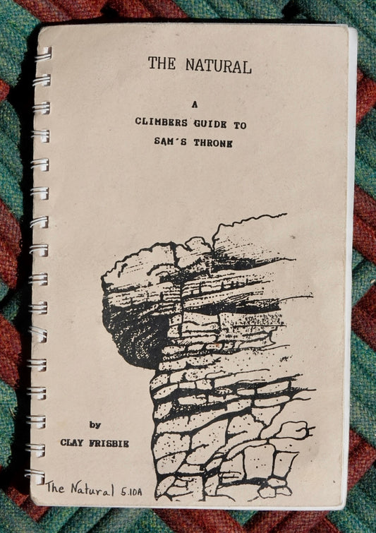 The Natural: A Climber's Guide to Sam's Throne by Clay Frisbie