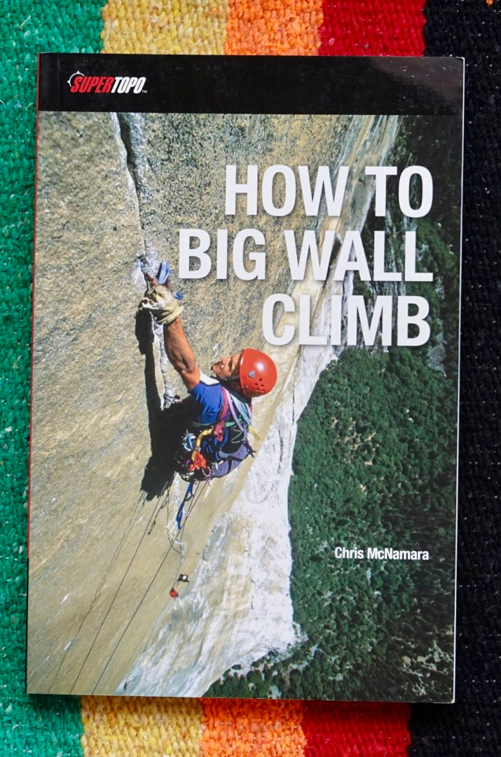 How to Big Wall Climb by Chris McNamara (2012)
