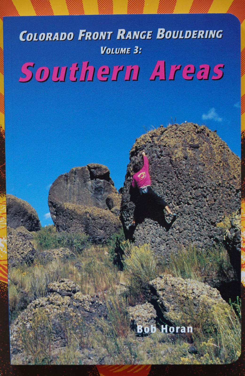 Colorado Front Range Bouldering Volume 3: Southern Areas by Bob Horan (1995)