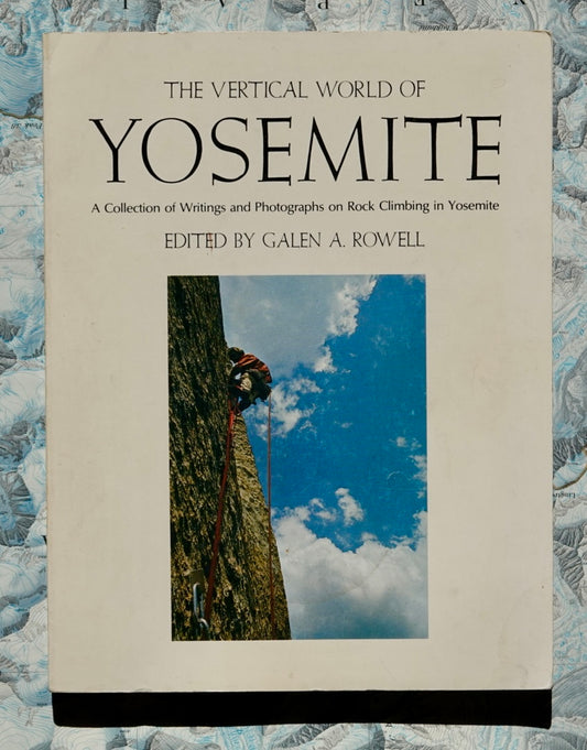 The Vertical World of Yosemite by Galen Rowell (1974)