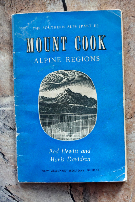 Mount Cook: Alpine Regions by Rod Hewitt and Mavis Davidson (1953)