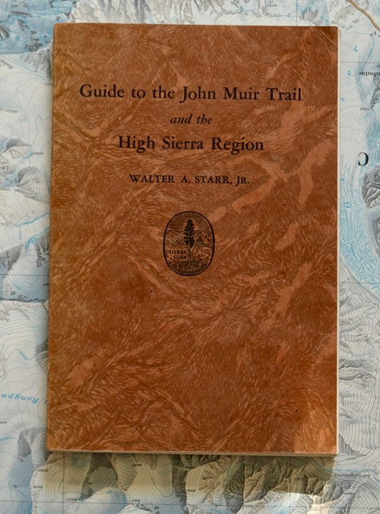 Guide to the John Muir Trail and the High Sierra Region by Walter A. Starr (1959)