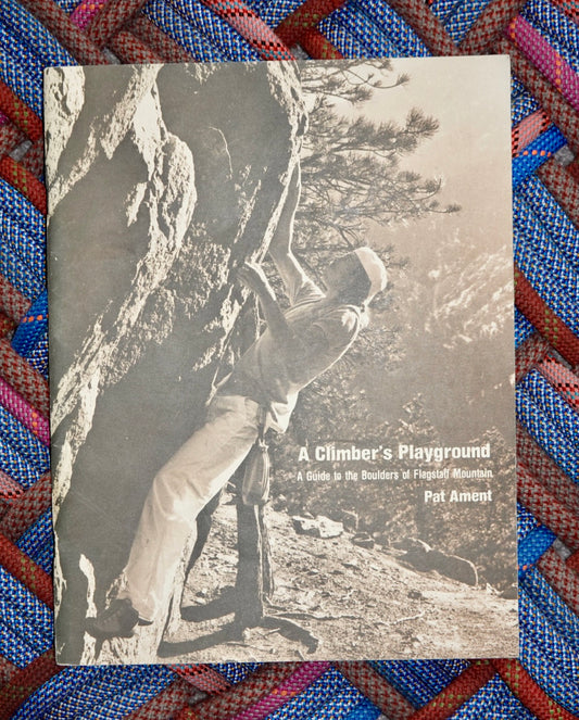 A Climber's Playground: A Guide to the Boulders of Flagstaff Mountain by Pat Ament (1980)
