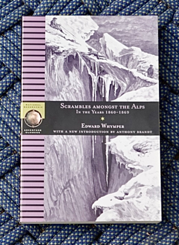 Scrambles Amongst the Alps by Edward Whymper (1871)