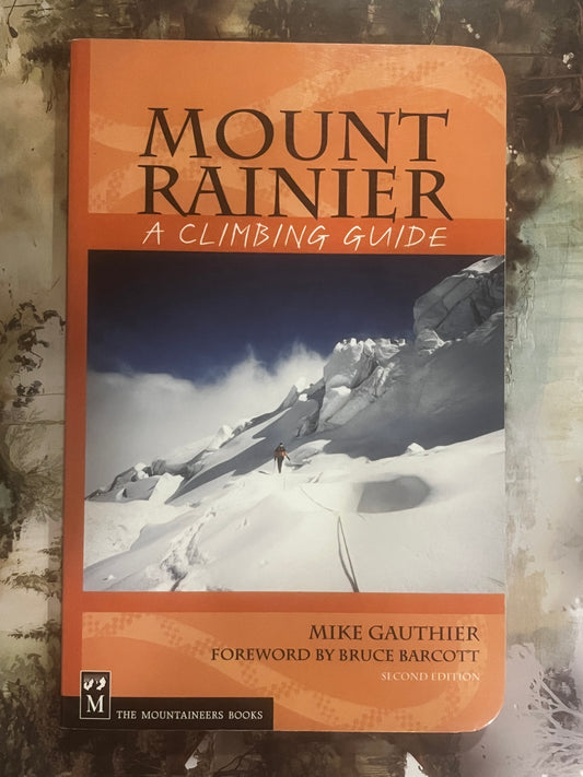 Mount Rainier: A Climbing Guide by Mike Gauthier (2005)