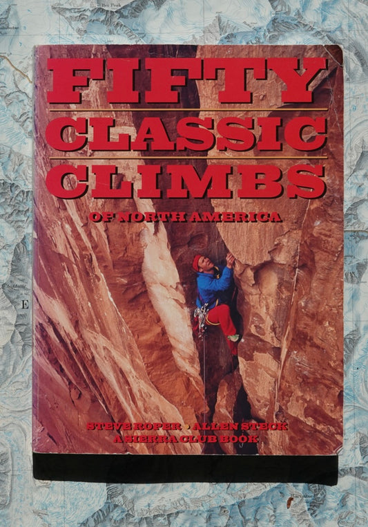 Fifty Classic Climbs of North America by Roper & Steck (1979)
