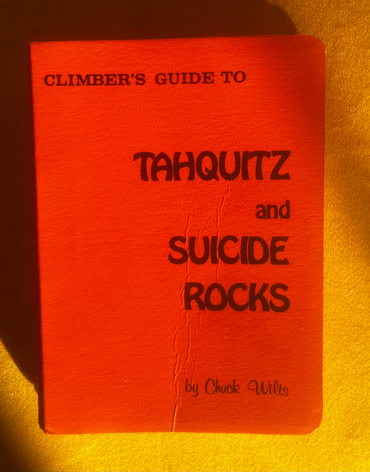 Climber's Guide to Tahquitz and Suicide Rocks by Chuck Wilts (1974)