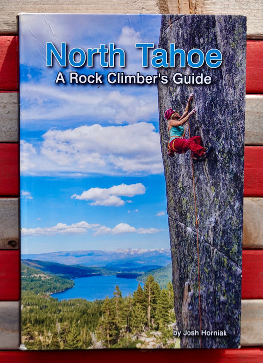 North Tahoe: A Rock Climber's Guide by Josh Horniak (2017)