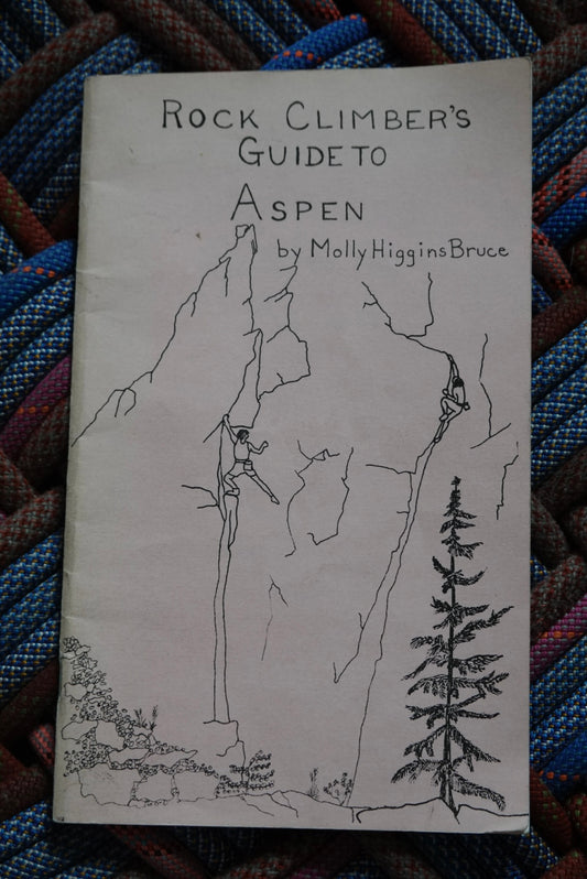 Rock Climber's Guide to Aspen by Molly Higgins-Bruce (1989)