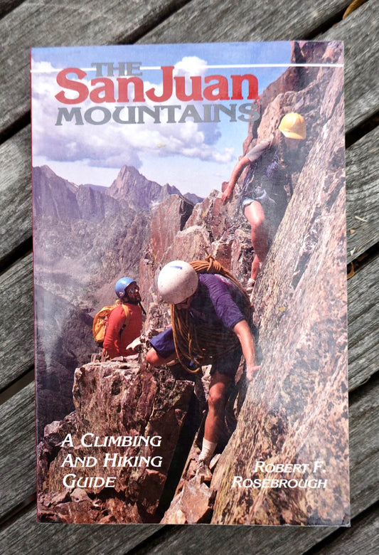 The San Juan Mountains: A Climbing and Hiking Guide by Robert Rosebrough (1986)