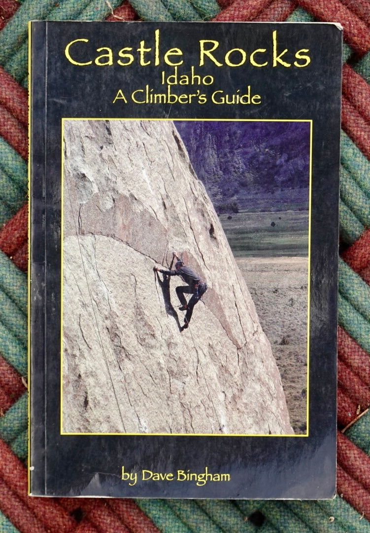 Castle Rocks, Idaho - A Climber's Guide by Dave Bingham (2004)