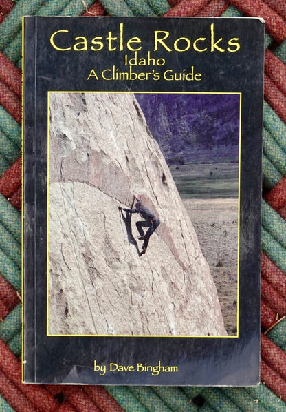 Castle Rocks, Idaho - A Climber's Guide by Dave Bingham (2004)