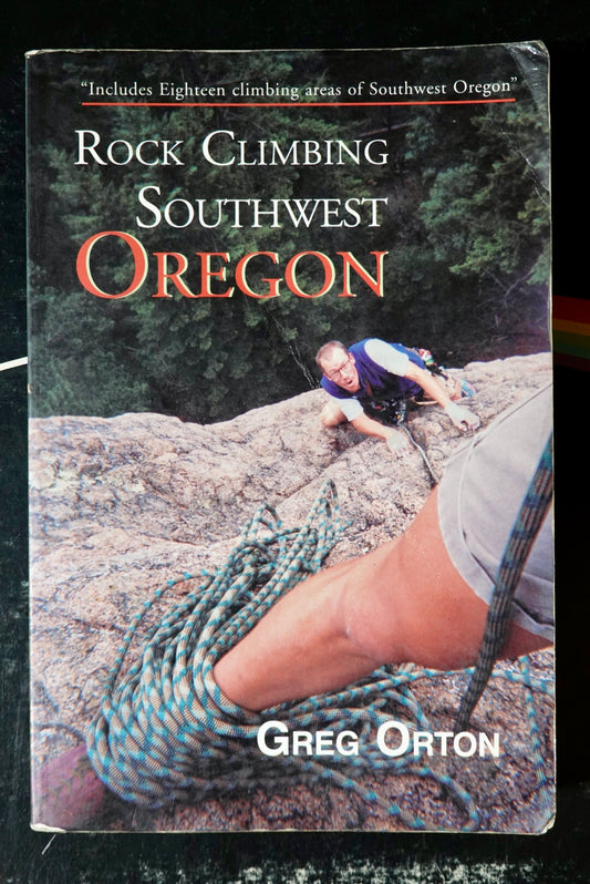 Rock Climbing Southwest Oregon by Greg Orton (2001)