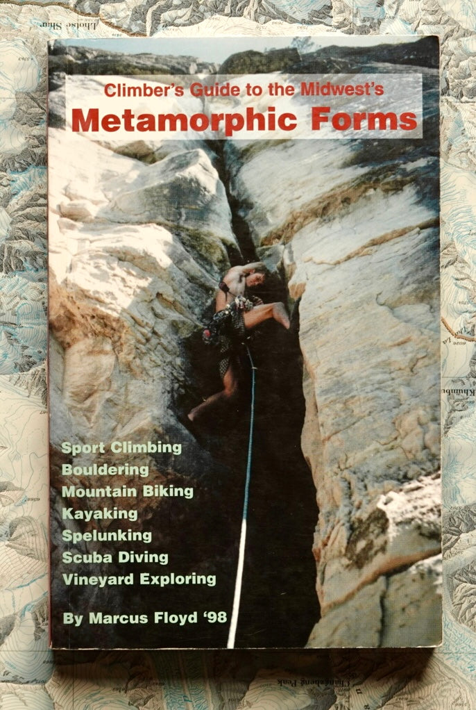 Climber's Guide to the Midwest's Metamorphic Forms by Marcus Floyd (1998)