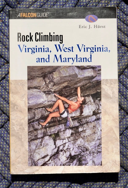 Rock Climbing Virginia, West Virginia, and Maryland by Eric J. Hörst (2001)