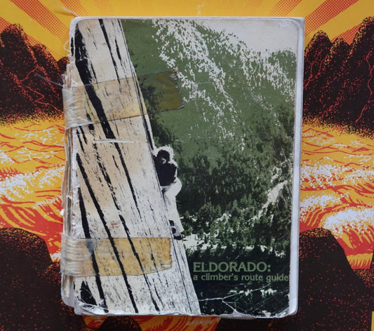Eldorado: A Climber's Route Guide by Pat Ament (1978)