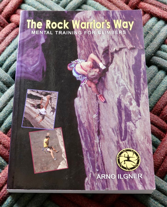 The Rock Warrior's Way by Arno Ilgner (2003)