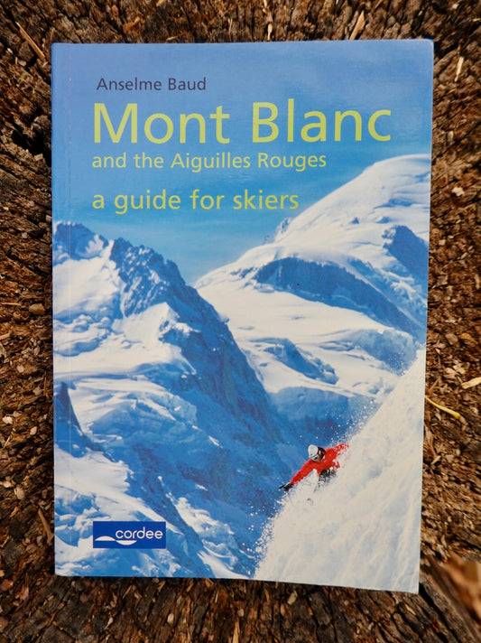 Mont Blanc & the Aiguilles Rouges: A Guide for Skiers by Anselme Baud (2004)