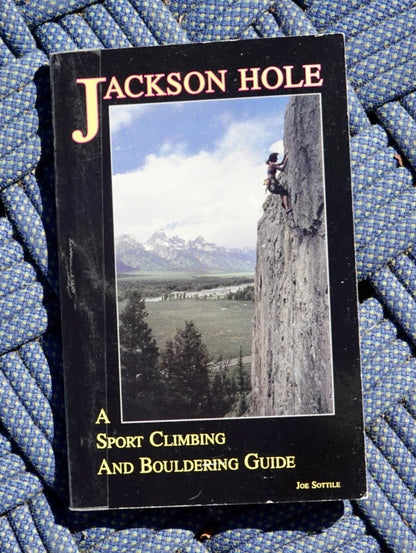 Jackson Hole: A Sport Climbing and Bouldering Guide by Joe Sottile (1994)