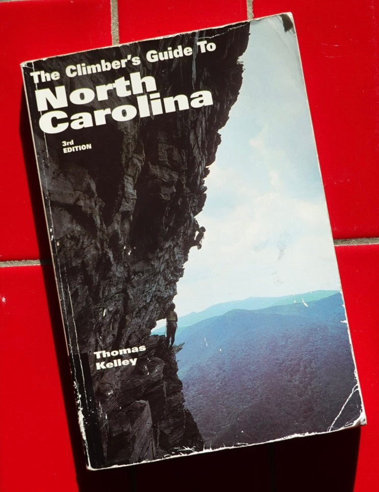 The Climber's Guide to North Carolina by Thomas Kelley (1995)